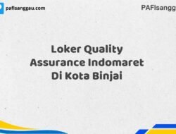 Loker Quality Assurance Indomaret Di Kota Binjai Tahun 2025 (Pendaftaran Terbuka, Segera Ambil Kesempatan)