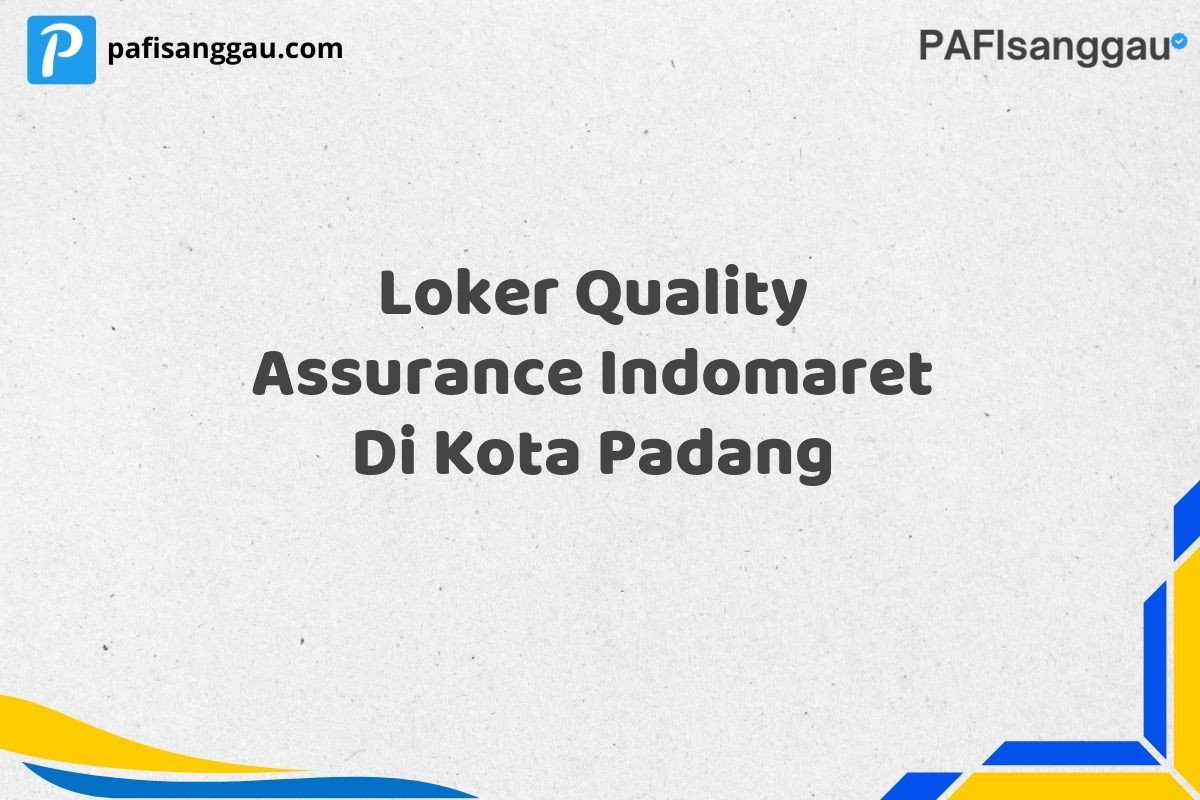 Loker Quality Assurance Indomaret Di Kota Padang
