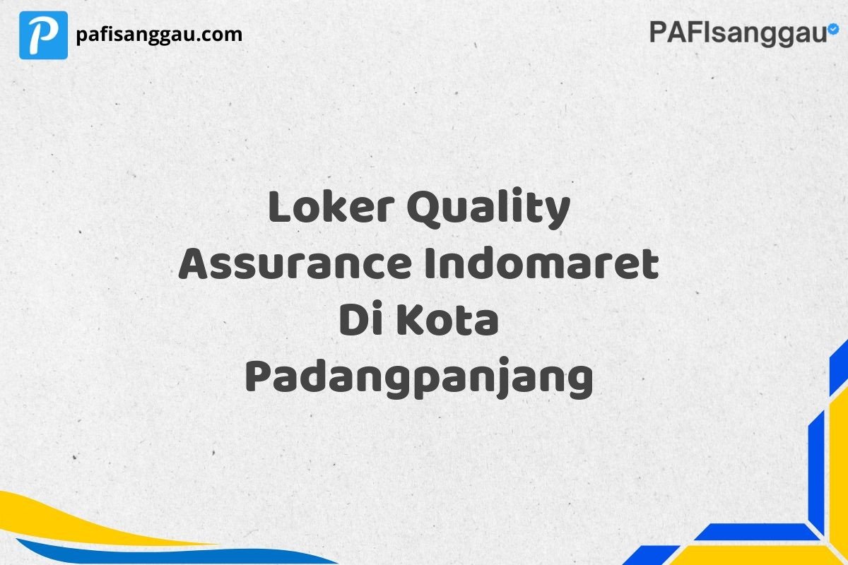Loker Quality Assurance Indomaret Di Kota Padangpanjang