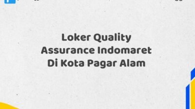 Loker Quality Assurance Indomaret Di Kota Pagar Alam Tahun 2025 (Ayo Lamar, Jangan Menunggu Terlalu Lama)
