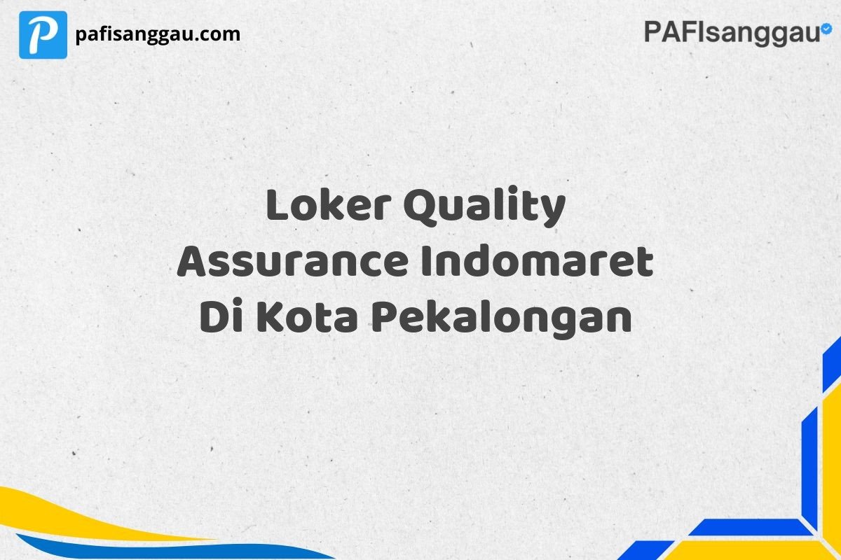 Loker Quality Assurance Indomaret Di Kota Pekalongan
