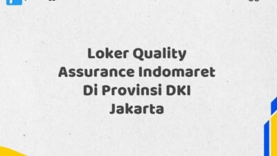Loker Quality Assurance Indomaret Di Provinsi DKI Jakarta Tahun 2025