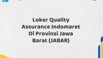 Loker Quality Assurance Indomaret Di Provinsi Jawa Barat (JABAR) Tahun 2025 (Kesempatan Terbatas, Daftar Sekarang)