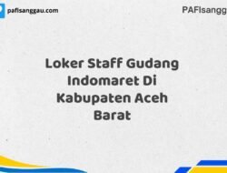 Loker Staff Gudang Indomaret Di Kabupaten Aceh Barat Tahun 2025 (Ayo Lamar, Jangan Menunggu Terlalu Lama)