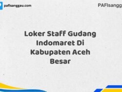 Loker Staff Gudang Indomaret Di Kabupaten Aceh Besar Tahun 2025 (Jangan Menunggu, Daftar Segera)