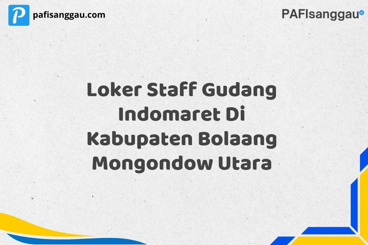 Loker Staff Gudang Indomaret Di Kabupaten Bolaang Mongondow Utara
