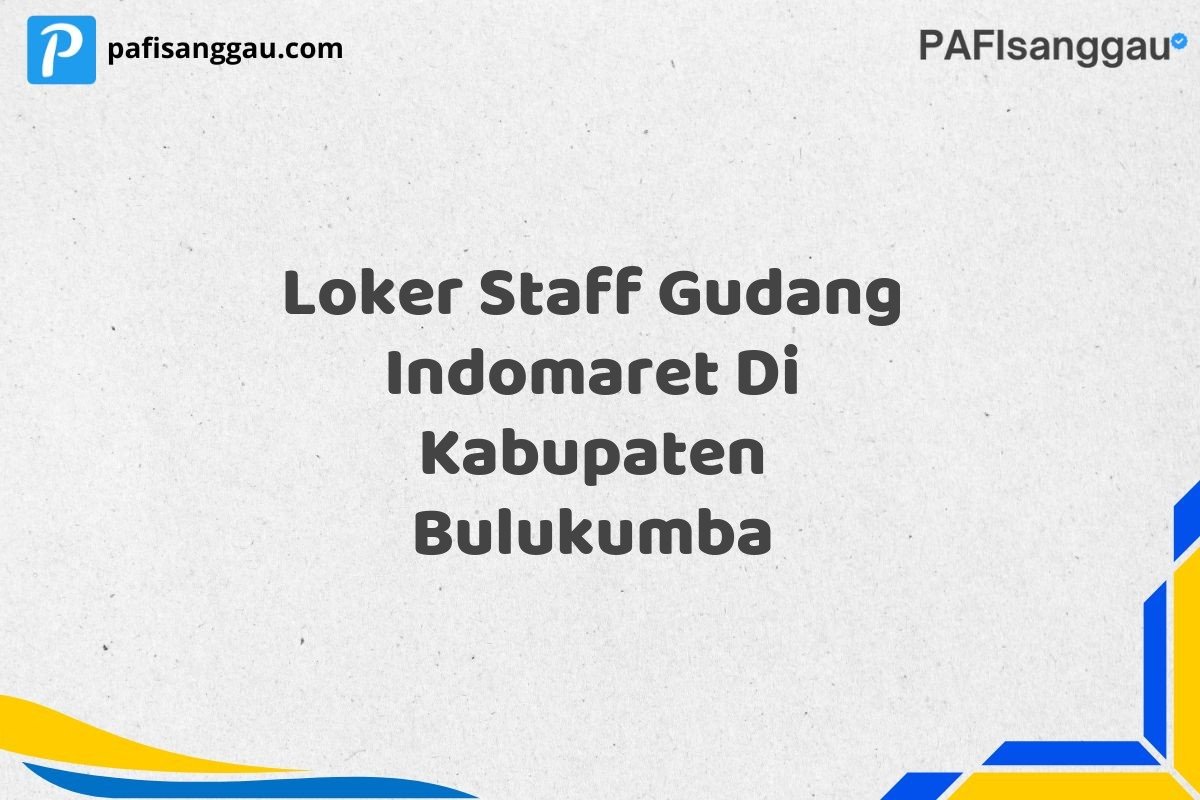 Loker Staff Gudang Indomaret Di Kabupaten Bulukumba