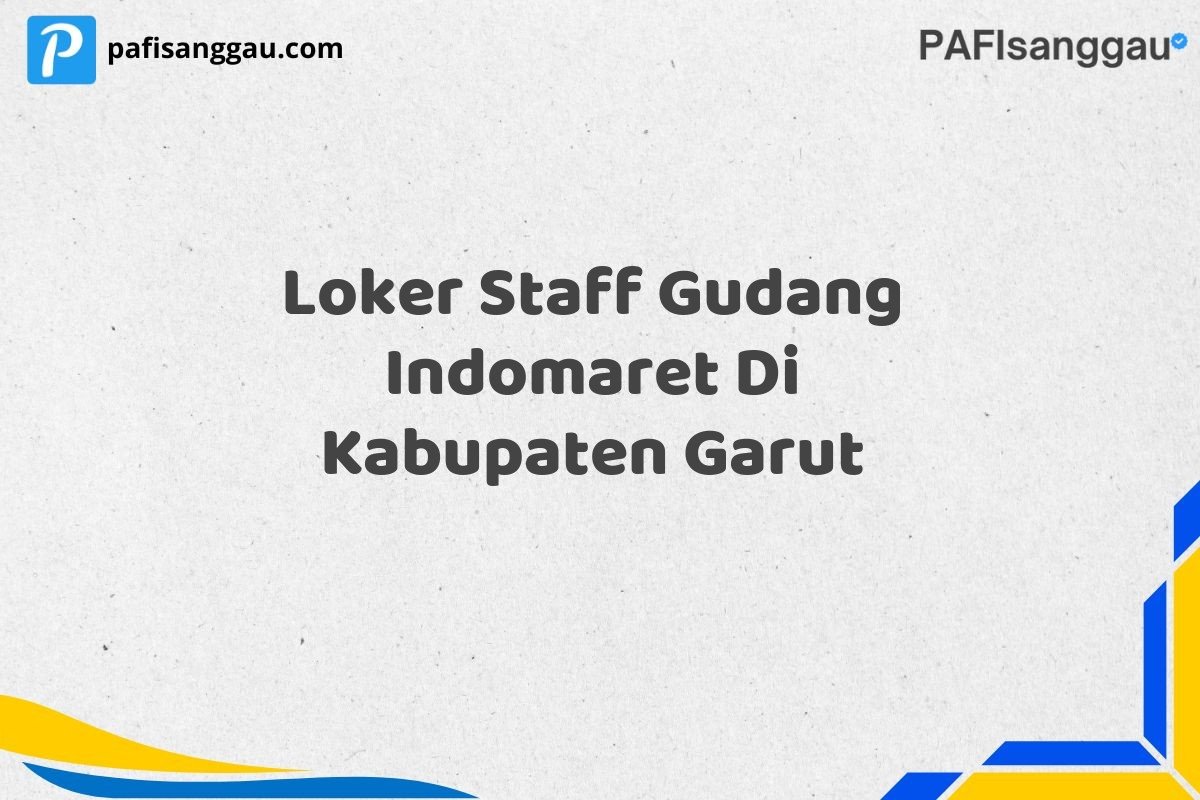 Loker Staff Gudang Indomaret Di Kabupaten Garut