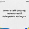 Loker Staff Gudang Indomaret Di Kabupaten Katingan Tahun 2025 (Pendaftaran Akan Ditutup Segera)