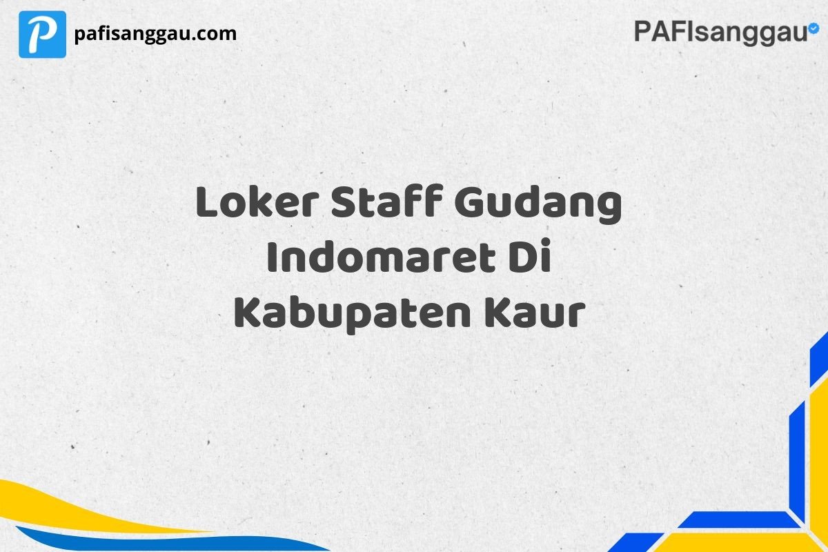 Loker Staff Gudang Indomaret Di Kabupaten Kaur