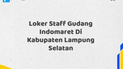 Loker Staff Gudang Indomaret Di Kabupaten Lampung Selatan