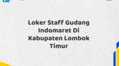 Loker Staff Gudang Indomaret Di Kabupaten Lombok Timur Maret Tahun 2025 (Cek Sekarang)