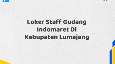 Loker Staff Gudang Indomaret Di Kabupaten Lumajang Tahun 2025 (Jangan Sampai Kehabisan)
