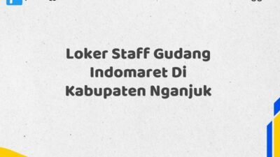 Loker Staff Gudang Indomaret Di Kabupaten Nganjuk Tahun 2025 (Ayo Lamar, Waktu Terbatas)