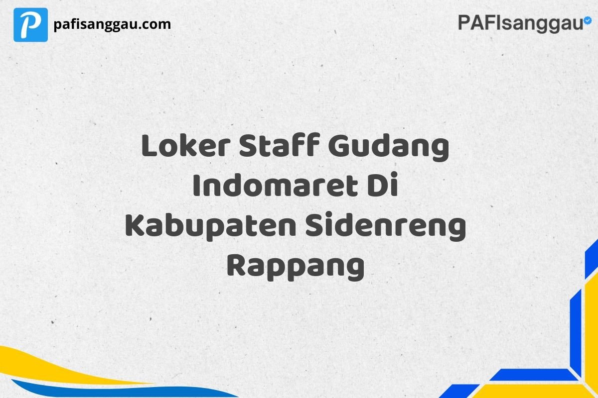 Loker Staff Gudang Indomaret Di Kabupaten Sidenreng Rappang