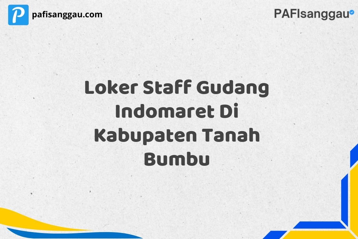 Loker Staff Gudang Indomaret Di Kabupaten Tanah Bumbu