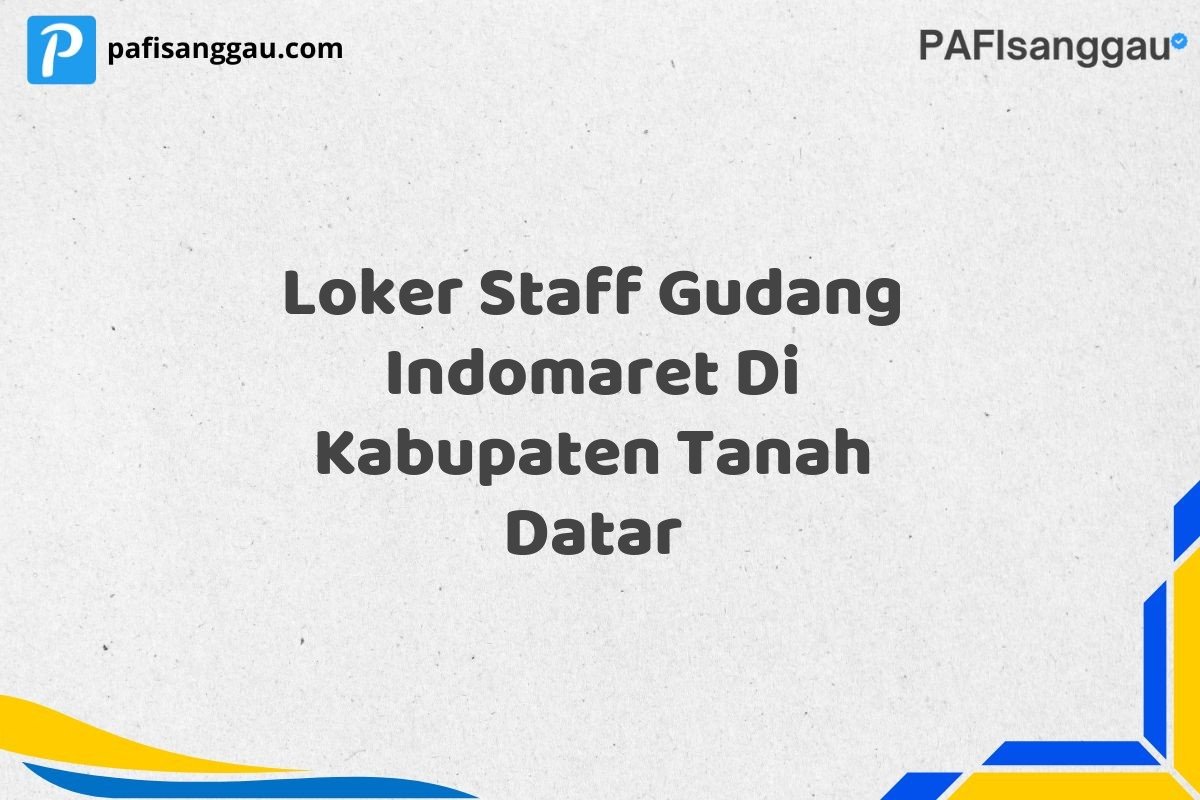 Loker Staff Gudang Indomaret Di Kabupaten Tanah Datar