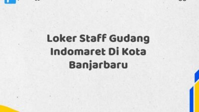 Loker Staff Gudang Indomaret Di Kota Banjarbaru