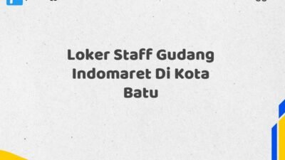 Loker Staff Gudang Indomaret Di Kota Batu Tahun 2025 (Jangan Terlambat, Daftar Sekarang!)