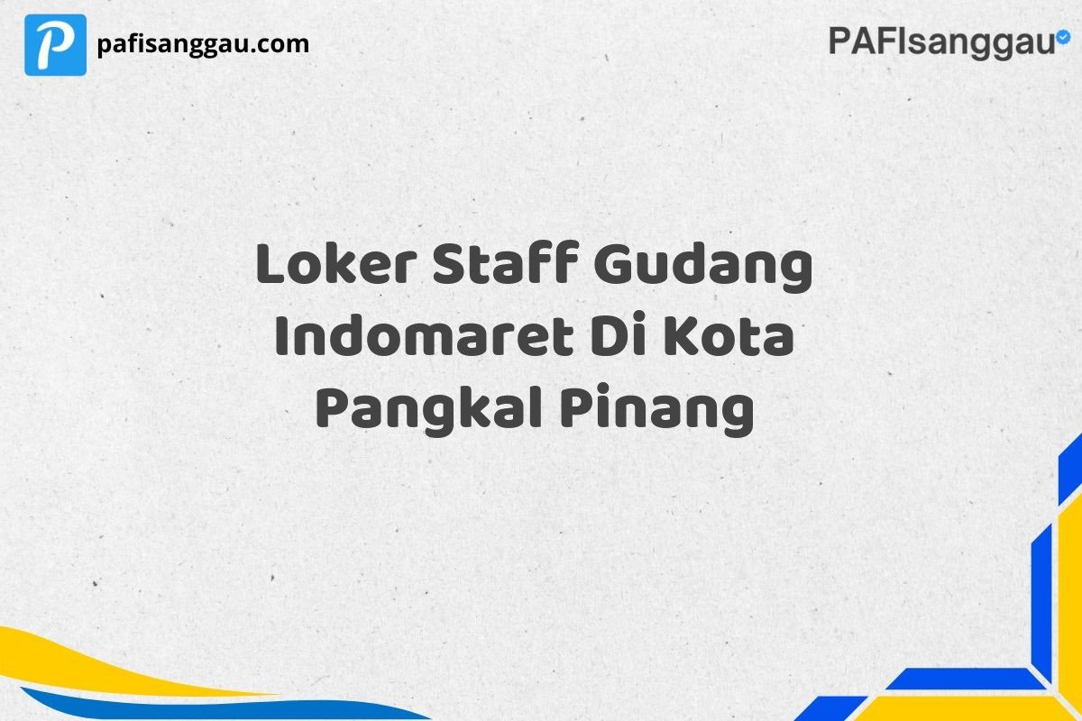 Loker Staff Gudang Indomaret Di Kota Pangkal Pinang