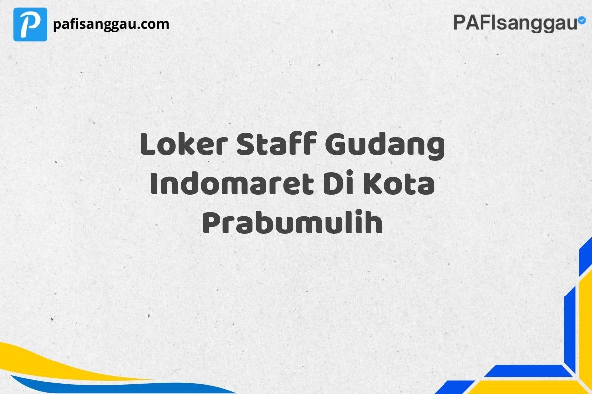 Loker Staff Gudang Indomaret Di Kota Prabumulih