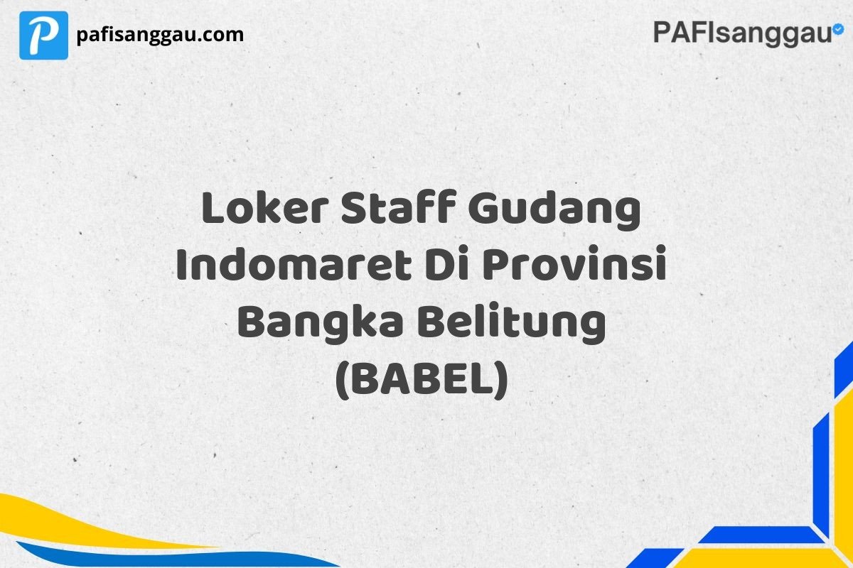 Loker Staff Gudang Indomaret Di Provinsi Bangka Belitung (BABEL)