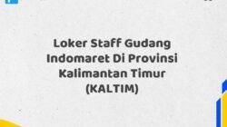Loker Staff Gudang Indomaret Di Provinsi Kalimantan Timur (KALTIM) Tahun 2025 (Ayo Segera Daftar)