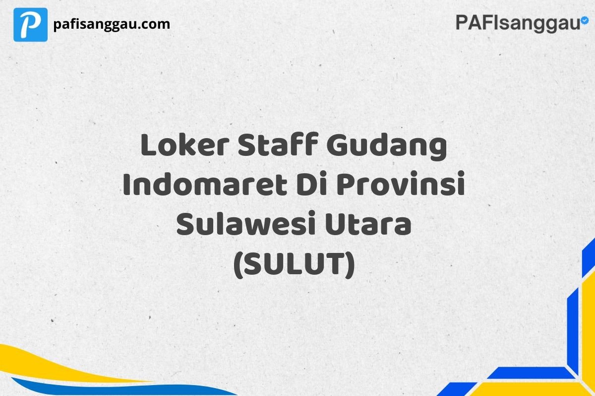 Loker Staff Gudang Indomaret Di Provinsi Sulawesi Utara (SULUT)