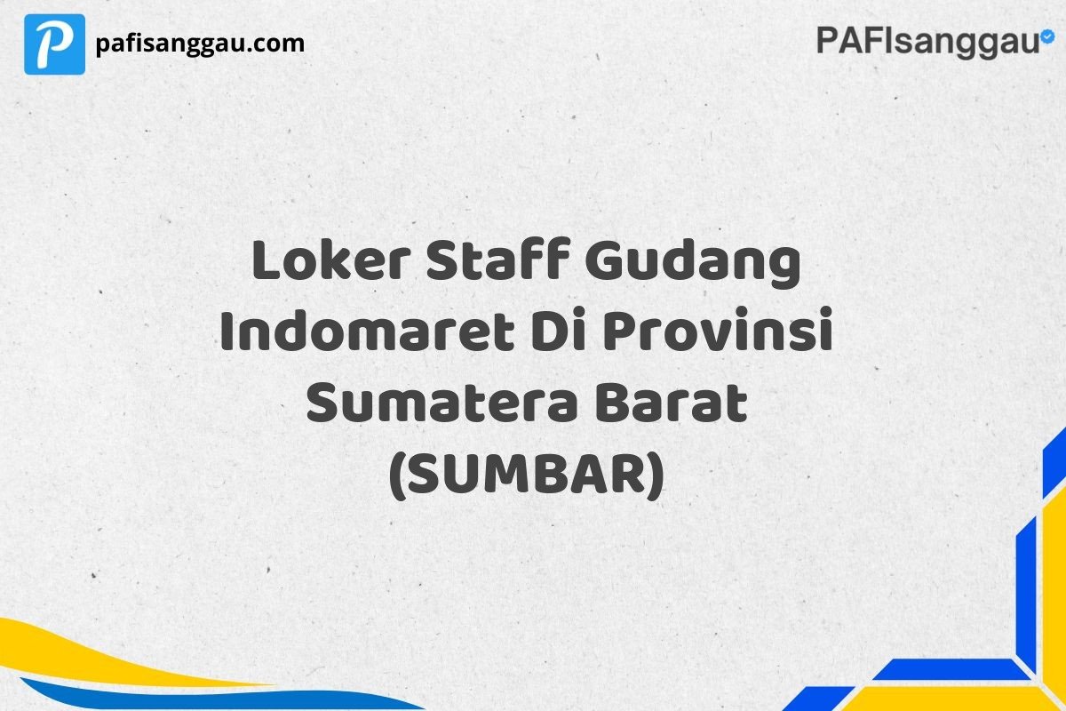 Loker Staff Gudang Indomaret Di Provinsi Sumatera Barat (SUMBAR)