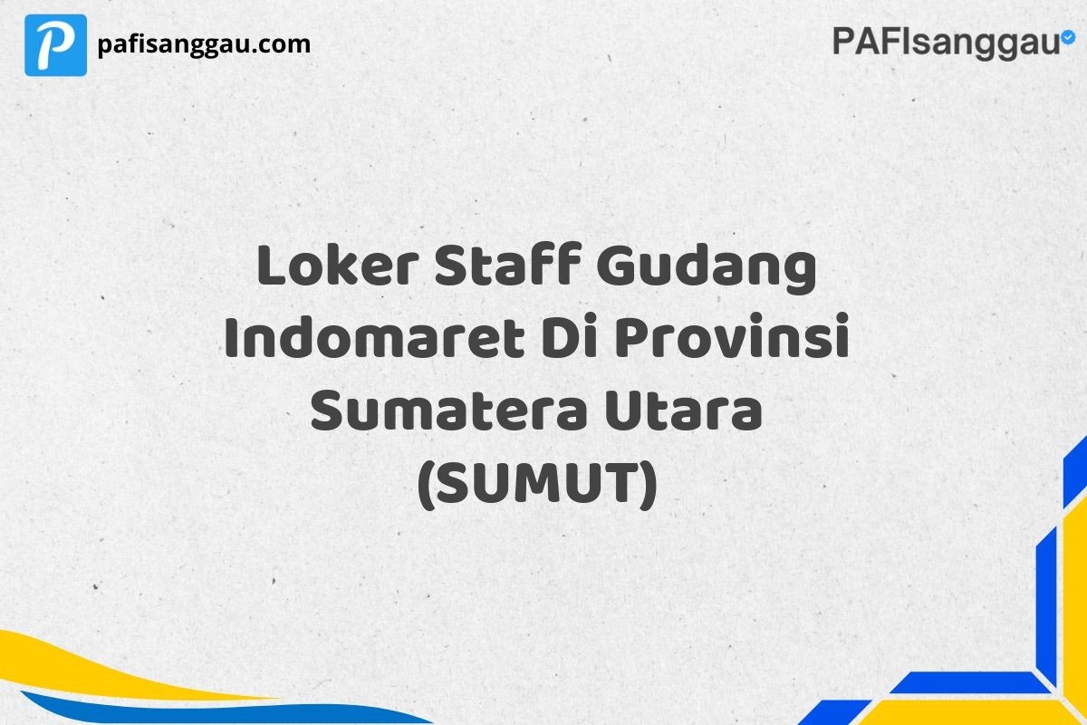 Loker Staff Gudang Indomaret Di Provinsi Sumatera Utara (SUMUT)