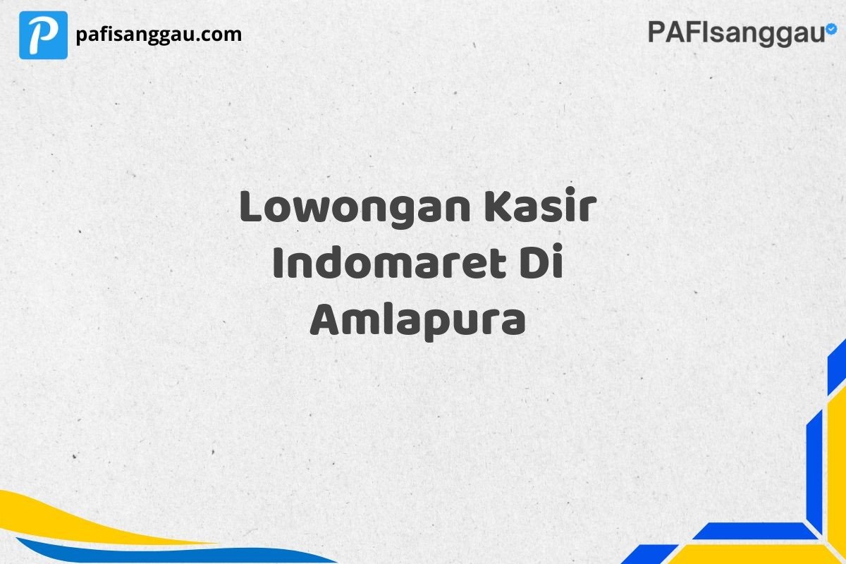 Lowongan Kasir Indomaret Di Amlapura