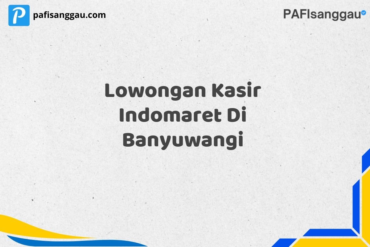 Lowongan Kasir Indomaret Di Banyuwangi
