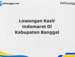 Lowongan Kasir Indomaret Di Kabupaten Banggai Tahun 2025 (Daftar Sebelum Terlambat)