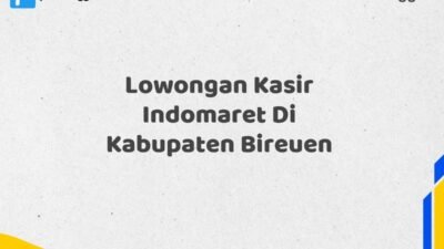 Lowongan Kasir Indomaret Di Kabupaten Bireuen Tahun 2025 (Ambil Peluang, Daftar Sekarang)