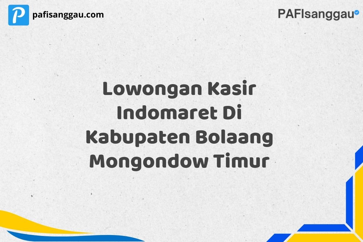 Lowongan Kasir Indomaret Di Kabupaten Bolaang Mongondow Timur