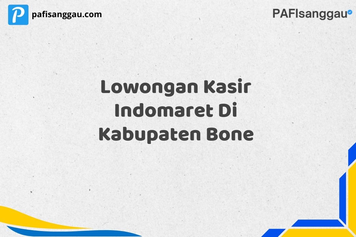 Lowongan Kasir Indomaret Di Kabupaten Bone