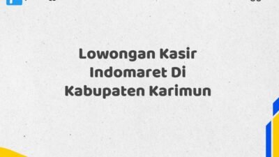 Lowongan Kasir Indomaret Di Kabupaten Karimun