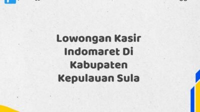 Lowongan Kasir Indomaret Di Kabupaten Kepulauan Sula Maret Tahun 2025 (Lamar Sekarang)