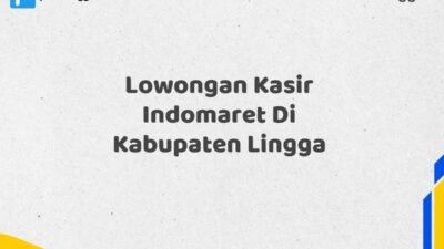 Lowongan Kasir Indomaret Di Kabupaten Lingga