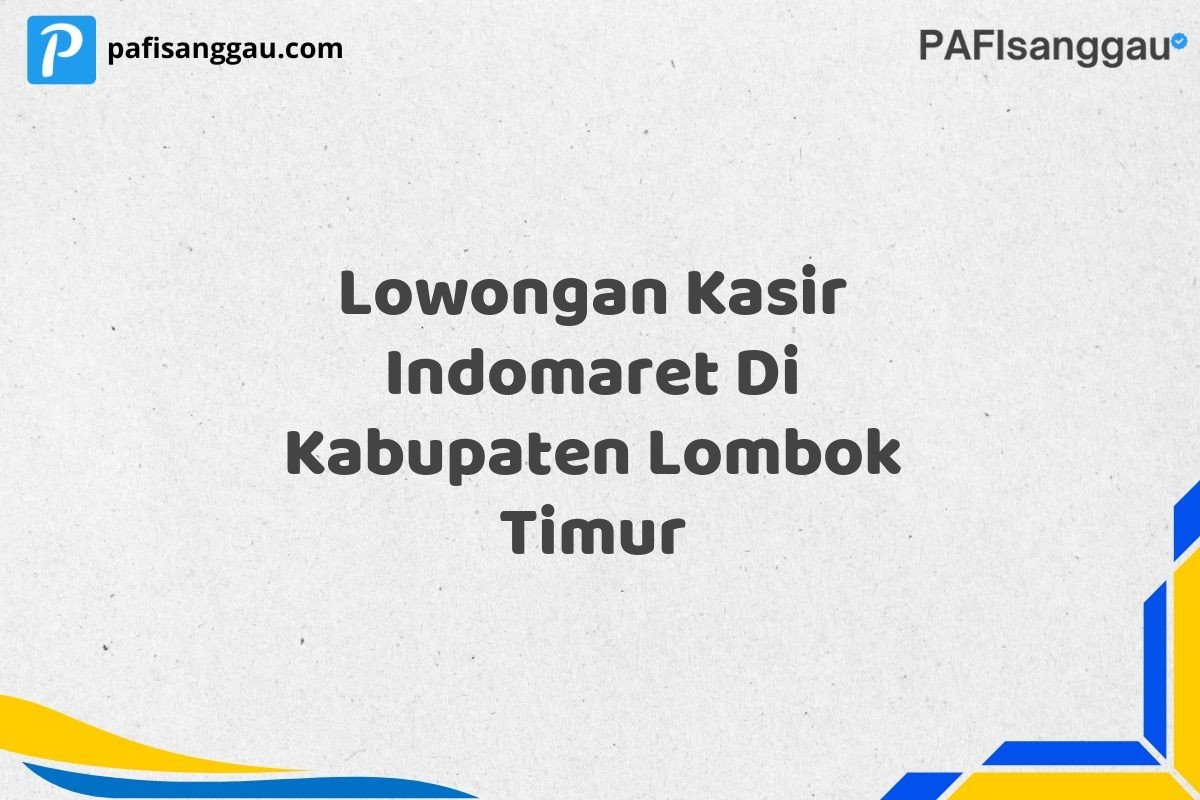 Lowongan Kasir Indomaret Di Kabupaten Lombok Timur