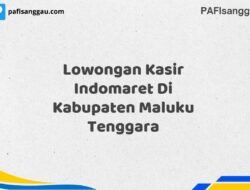 Lowongan Kasir Indomaret Di Kabupaten Maluku Tenggara Tahun 2025 (Pendaftaran Terbuka, Segera Ambil Kesempatan)