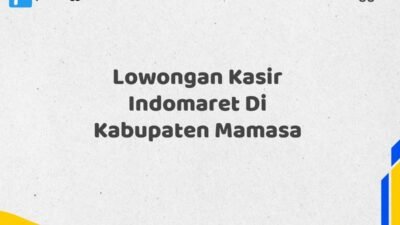 Lowongan Kasir Indomaret Di Kabupaten Mamasa Tahun 2025 (Ambil Kesempatan, Daftar Sekarang)