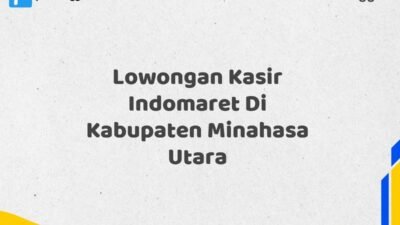 Lowongan Kasir Indomaret Di Kabupaten Minahasa Utara
