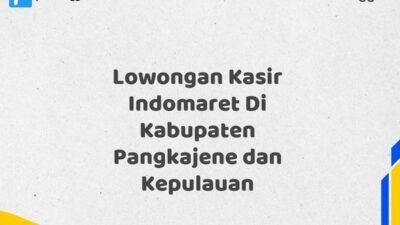 Lowongan Kasir Indomaret Di Kabupaten Pangkajene dan Kepulauan