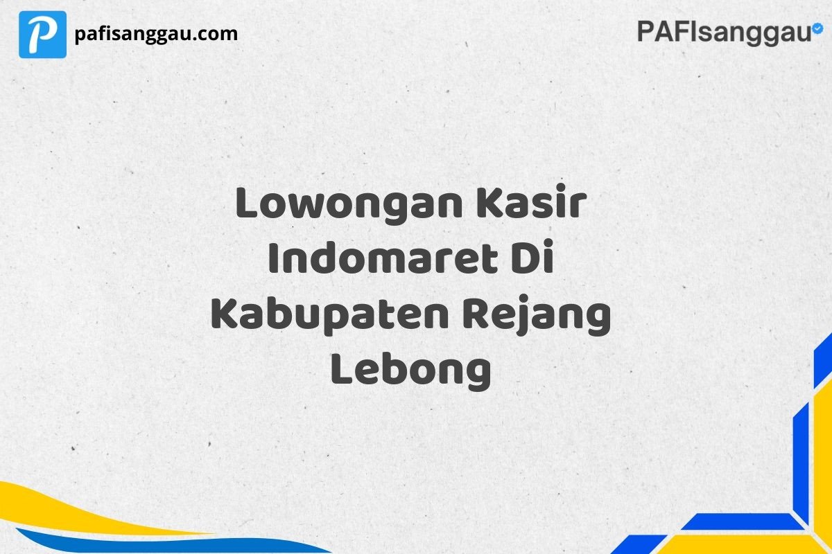Lowongan Kasir Indomaret Di Kabupaten Rejang Lebong