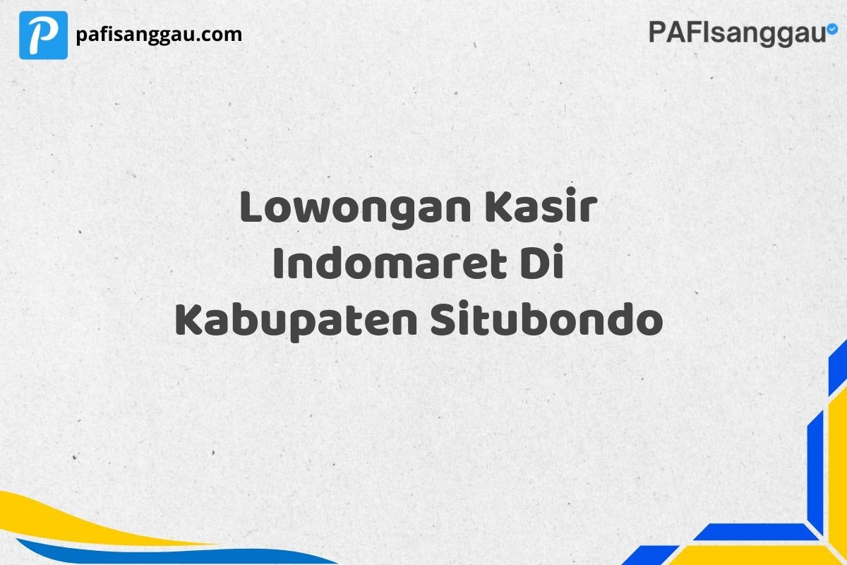 Lowongan Kasir Indomaret Di Kabupaten Situbondo
