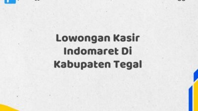 Lowongan Kasir Indomaret Di Kabupaten Tegal