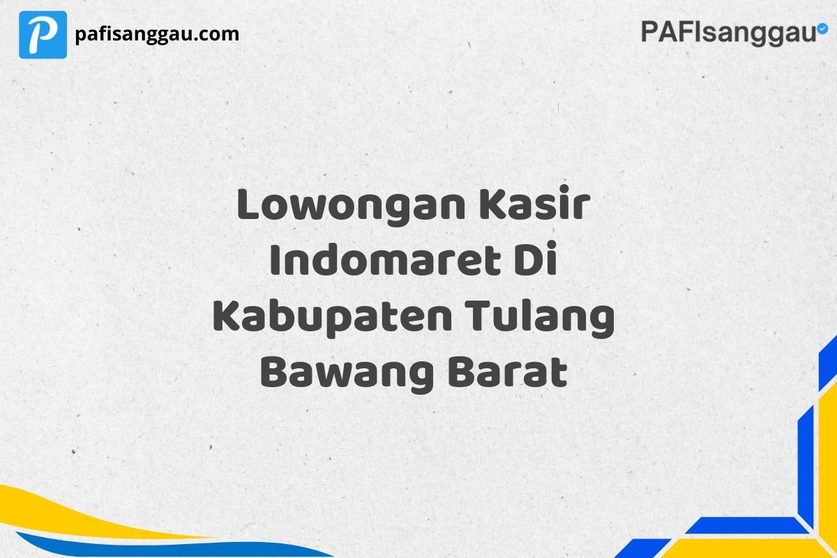 Lowongan Kasir Indomaret Di Kabupaten Tulang Bawang Barat