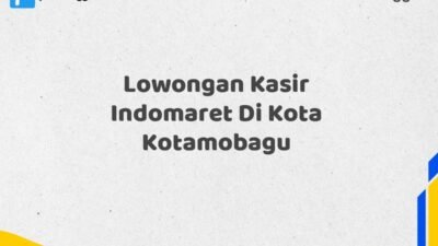 Lowongan Kasir Indomaret Di Kota Kotamobagu