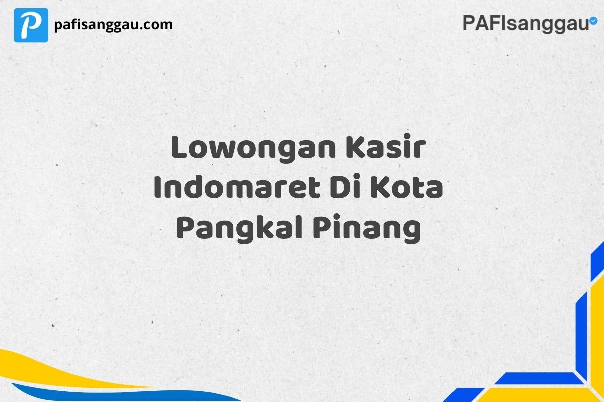Lowongan Kasir Indomaret Di Kota Pangkal Pinang